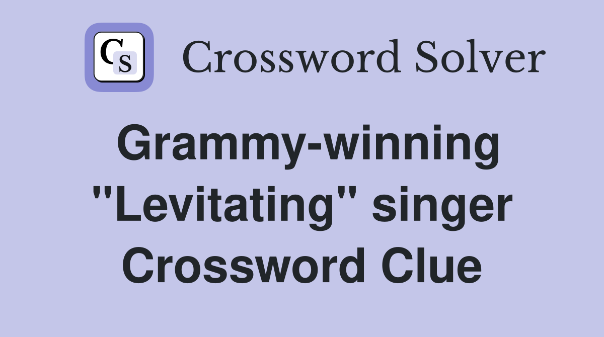 Grammywinning "Levitating" singer Crossword Clue Answers Crossword